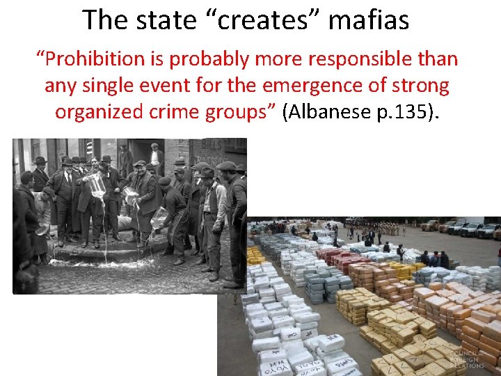 The state “creates” mafias “Prohibition is probably more responsible than any single event for