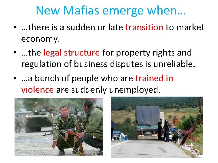 New Mafias emerge when… • …there is a sudden or late transition to market