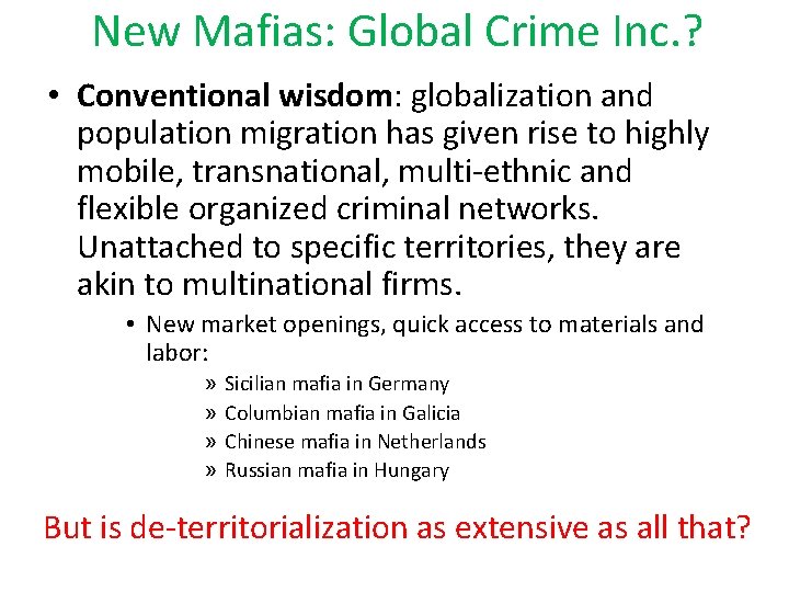 New Mafias: Global Crime Inc. ? • Conventional wisdom: globalization and population migration has