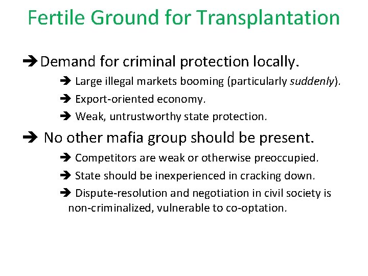 Fertile Ground for Transplantation Demand for criminal protection locally. Large illegal markets booming (particularly