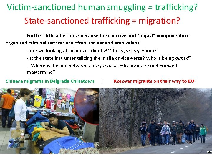 Victim-sanctioned human smuggling = trafficking? State-sanctioned trafficking = migration? Further difficulties arise because the