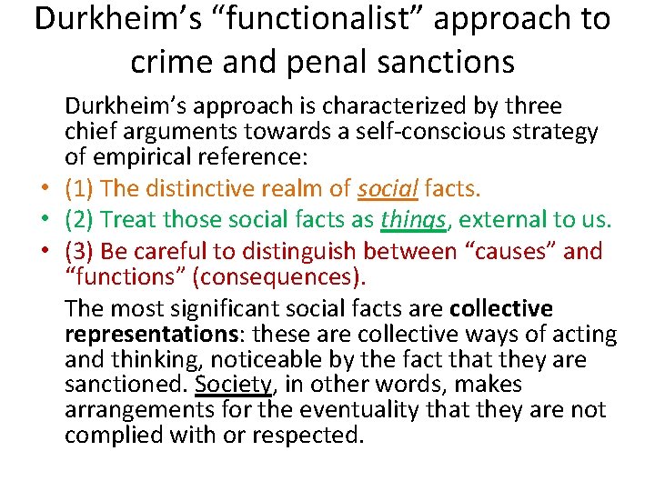 Durkheim’s “functionalist” approach to crime and penal sanctions Durkheim’s approach is characterized by three