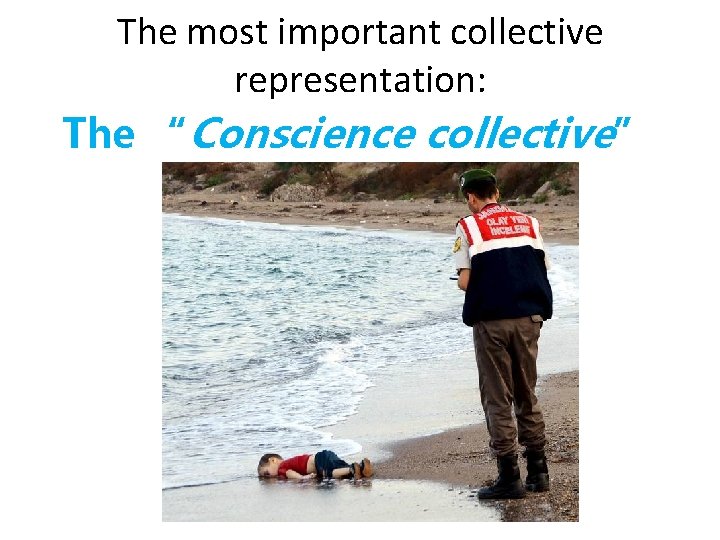 The most important collective representation: The “Conscience collective” 