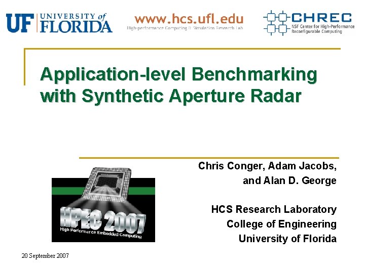 Application-level Benchmarking with Synthetic Aperture Radar Chris Conger, Adam Jacobs, and Alan D. George