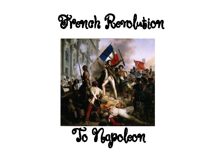 French Revolution To Napoleon 