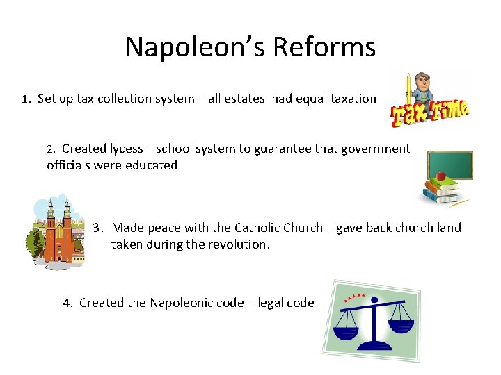 Napoleon’s Reforms 1. Set up tax collection system – all estates had equal taxation