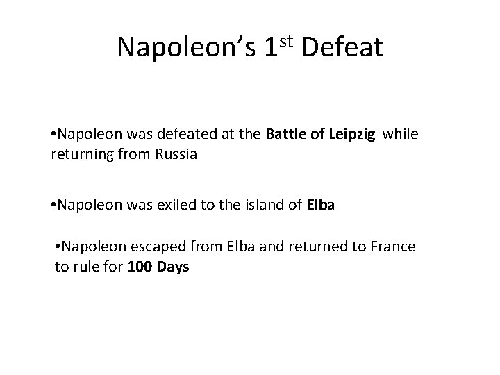 Napoleon’s 1 st Defeat • Napoleon was defeated at the Battle of Leipzig while