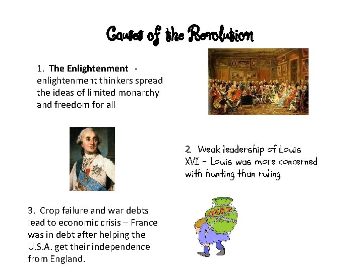 Causes of the Revolution 1. The Enlightenment enlightenment thinkers spread the ideas of limited