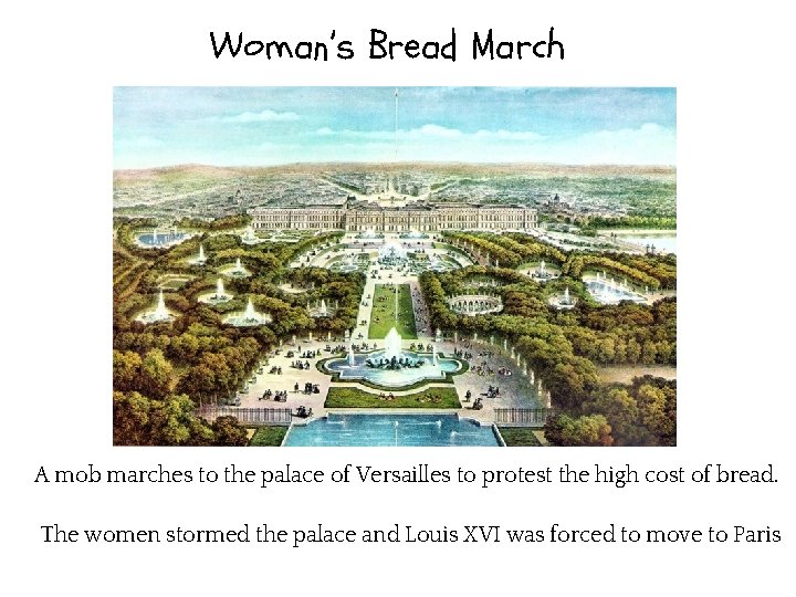 Woman’s Bread March A mob marches to the palace of Versailles to protest the