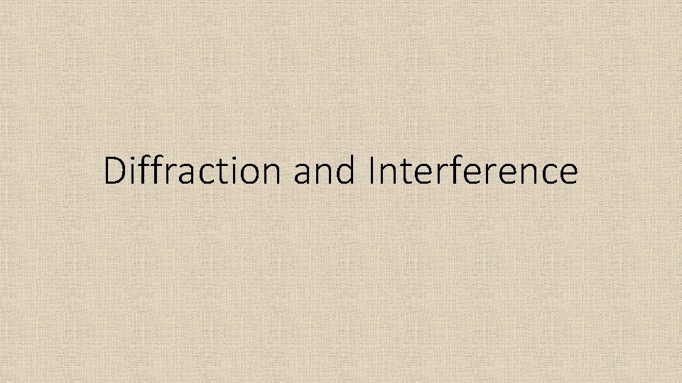 Diffraction and Interference 