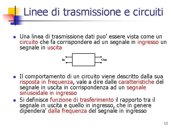 Linee di trasmissione e circuiti n n n Una linea di trasmissione dati puo’ Linee di trasmissione e circuiti n n n Una linea di trasmissione dati puo’