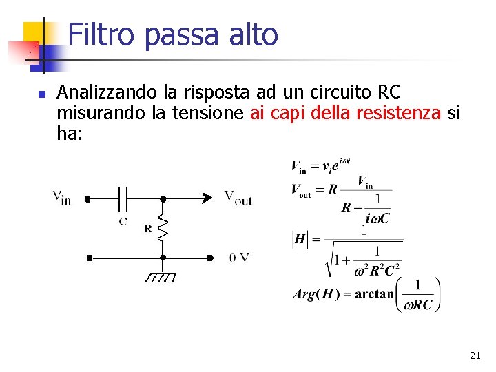 Filtro passa alto n Analizzando la risposta ad un circuito RC misurando la tensione Filtro passa alto n Analizzando la risposta ad un circuito RC misurando la tensione