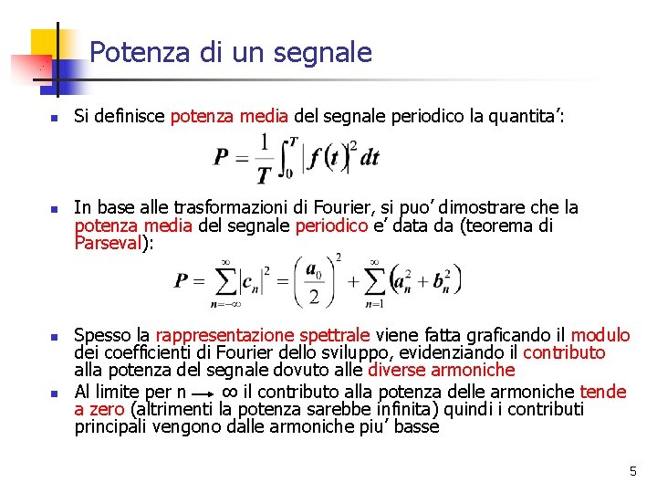 Potenza di un segnale n n Si definisce potenza media del segnale periodico la Potenza di un segnale n n Si definisce potenza media del segnale periodico la