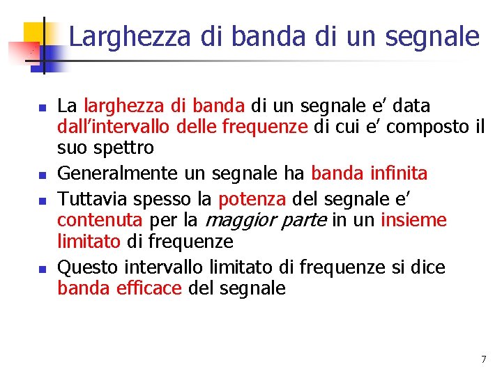 Larghezza di banda di un segnale n n La larghezza di banda di un Larghezza di banda di un segnale n n La larghezza di banda di un