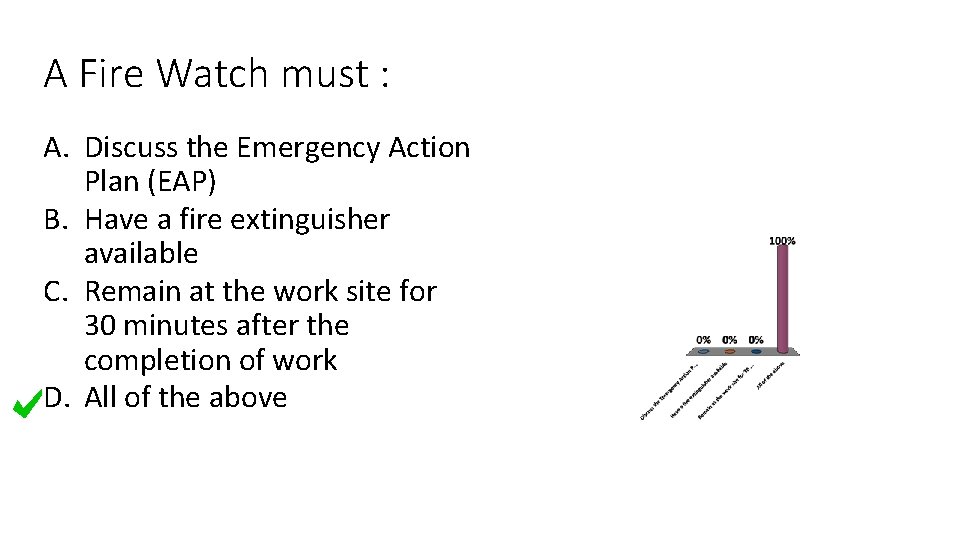 A Fire Watch must : A. Discuss the Emergency Action Plan (EAP) B. Have