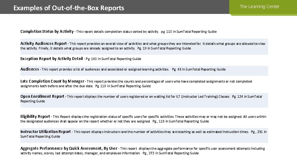 Examples of Out-of-the-Box Reports The Learning Center Completion Status by Activity - This report