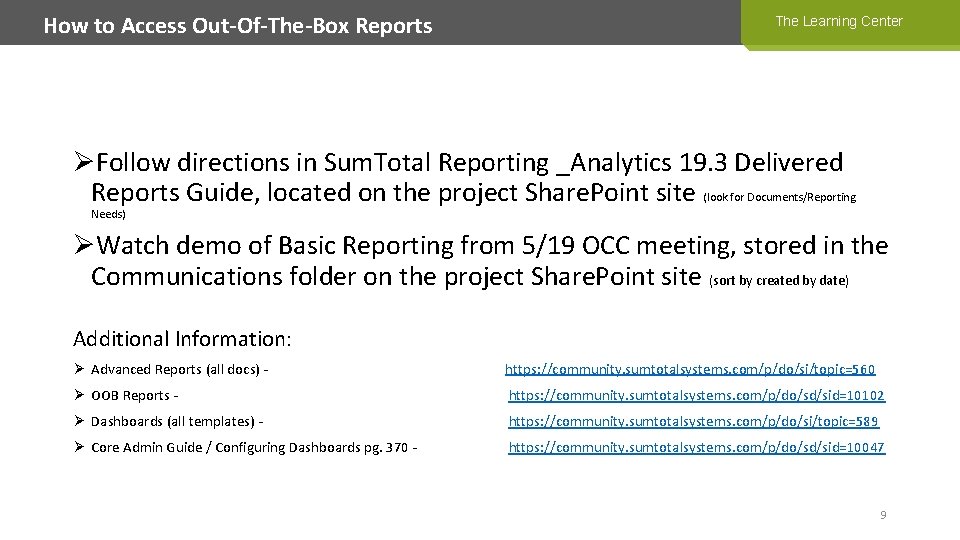 How to Access Out-Of-The-Box Reports The Learning Center ØFollow directions in Sum. Total Reporting