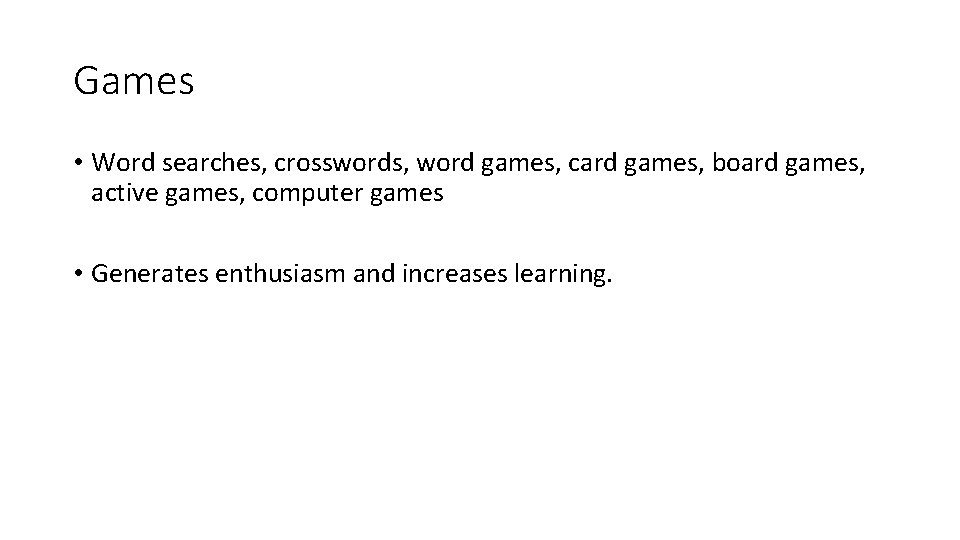 Games • Word searches, crosswords, word games, card games, board games, active games, computer
