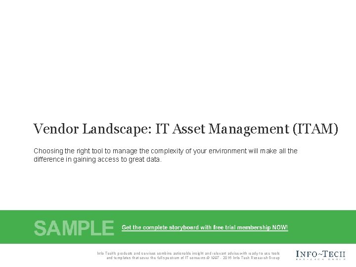 Vendor Landscape: IT Asset Management (ITAM) Choosing the right tool to manage the complexity Vendor Landscape: IT Asset Management (ITAM) Choosing the right tool to manage the complexity
