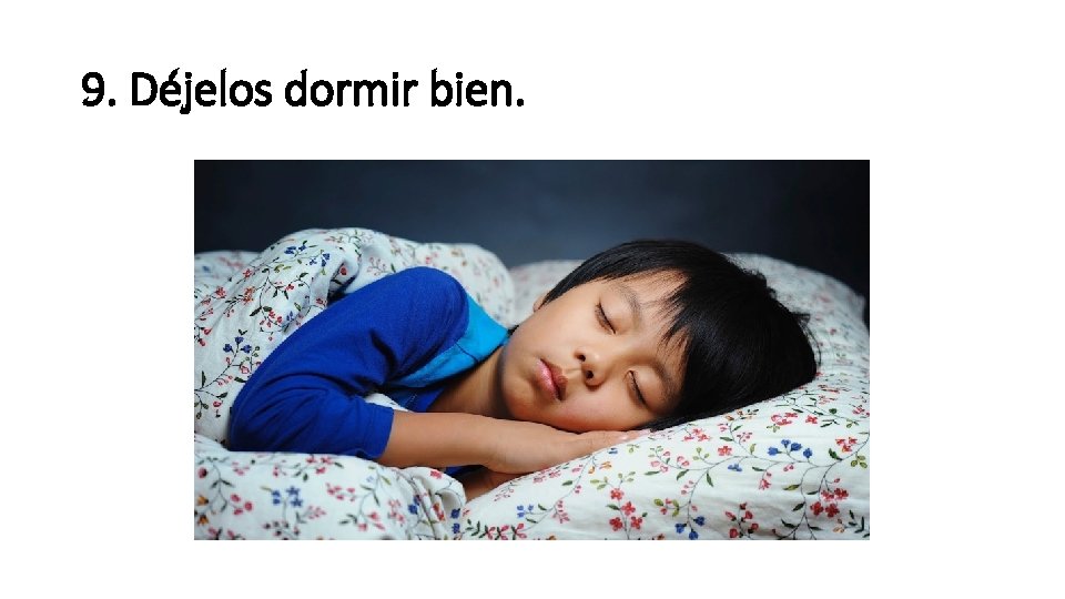 9. Déjelos dormir bien. 