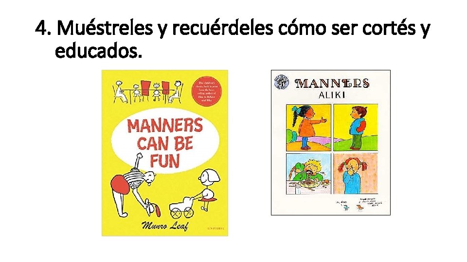 4. Muéstreles y recuérdeles cómo ser cortés y educados. 