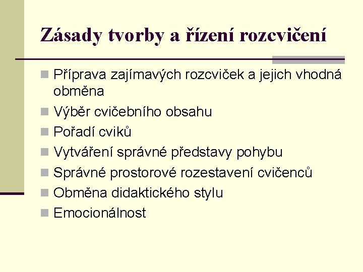 Zásady tvorby a řízení rozcvičení n Příprava zajímavých rozcviček a jejich vhodná obměna n Zásady tvorby a řízení rozcvičení n Příprava zajímavých rozcviček a jejich vhodná obměna n