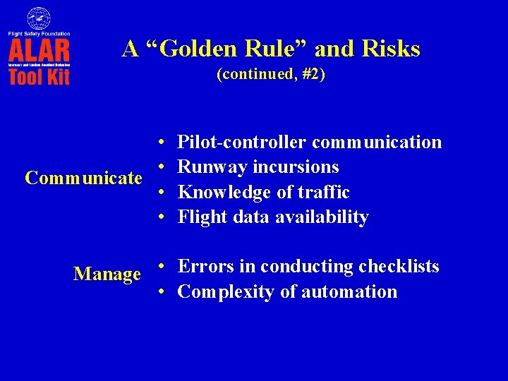 A “Golden Rule” and Risks (continued, #2) • • Communicate • • Pilot-controller communication A “Golden Rule” and Risks (continued, #2) • • Communicate • • Pilot-controller communication