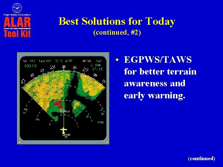 Best Solutions for Today (continued, #2) • EGPWS/TAWS for better terrain awareness and early Best Solutions for Today (continued, #2) • EGPWS/TAWS for better terrain awareness and early