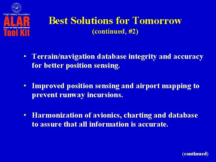 Best Solutions for Tomorrow (continued, #2) • Terrain/navigation database integrity and accuracy for better Best Solutions for Tomorrow (continued, #2) • Terrain/navigation database integrity and accuracy for better