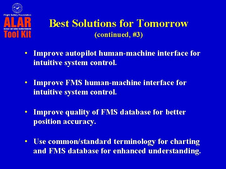 Best Solutions for Tomorrow (continued, #3) • Improve autopilot human-machine interface for intuitive system Best Solutions for Tomorrow (continued, #3) • Improve autopilot human-machine interface for intuitive system