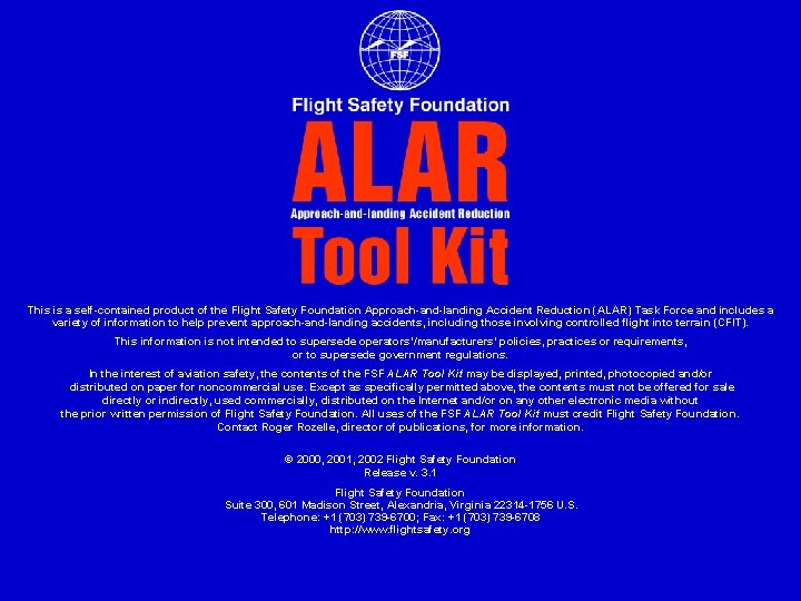 This is a self-contained product of the Flight Safety Foundation Approach-and-landing Accident Reduction (ALAR) This is a self-contained product of the Flight Safety Foundation Approach-and-landing Accident Reduction (ALAR)