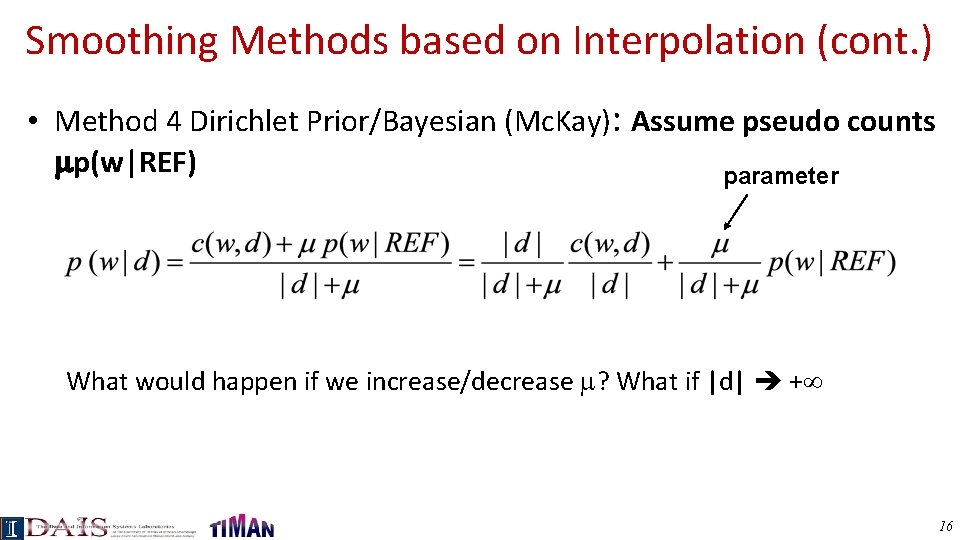 Smoothing Methods based on Interpolation (cont. ) • Method 4 Dirichlet Prior/Bayesian (Mc. Kay):