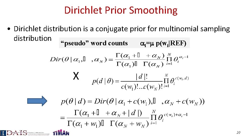 Dirichlet Prior Smoothing • Dirichlet distribution is a conjugate prior for multinomial sampling distribution