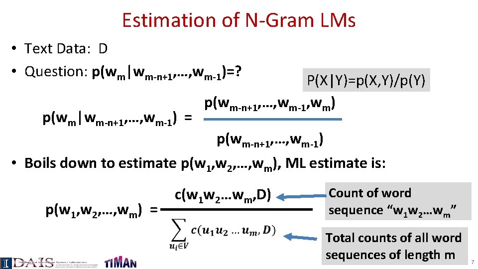 Estimation of N-Gram LMs • Text Data: D • Question: p(wm|wm-n+1, …, wm-1)=? p(wm|wm-n+1,