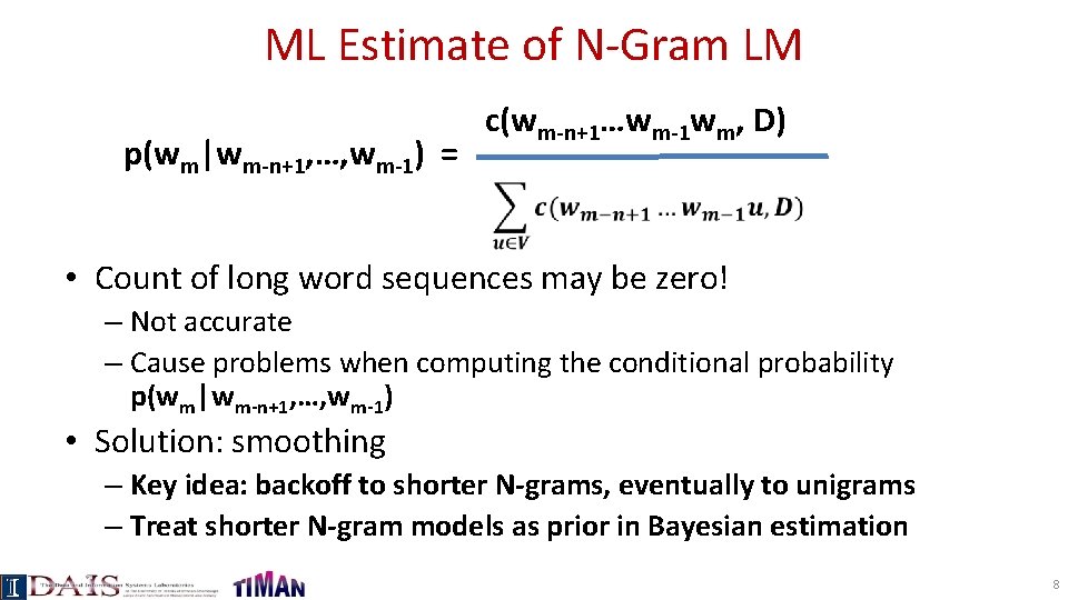 ML Estimate of N-Gram LM p(wm|wm-n+1, …, wm-1) = c(wm-n+1…wm-1 wm, D) • Count