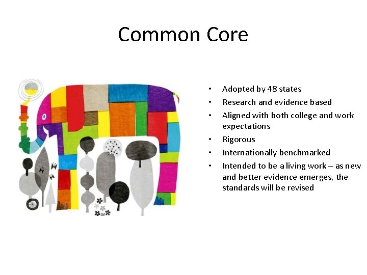 Common Core • • • Adopted by 48 states Research and evidence based Aligned