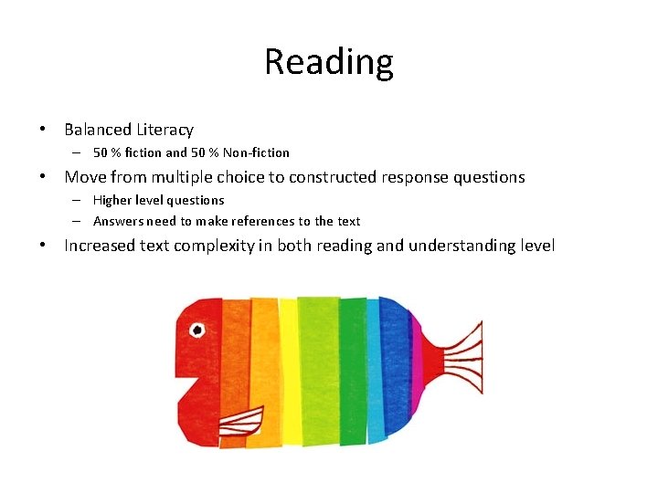 Reading • Balanced Literacy – 50 % fiction and 50 % Non-fiction • Move