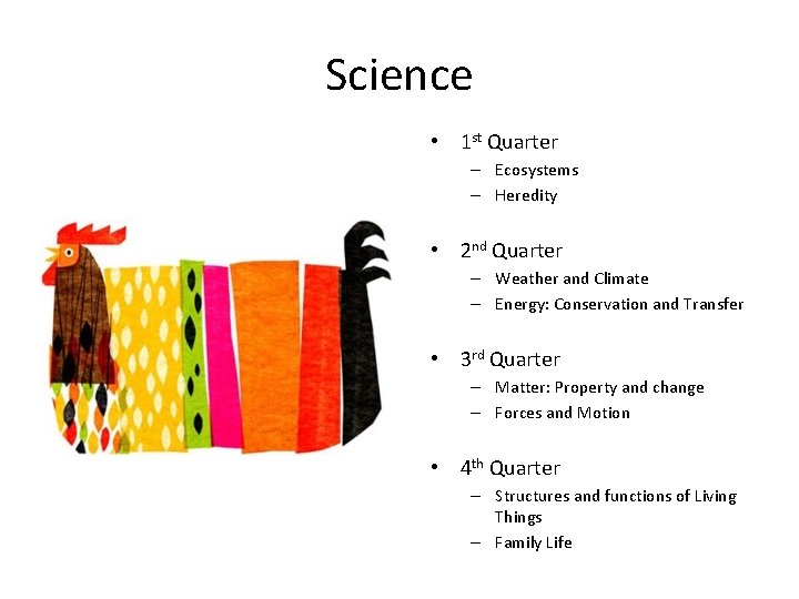 Science • 1 st Quarter – Ecosystems – Heredity • 2 nd Quarter –