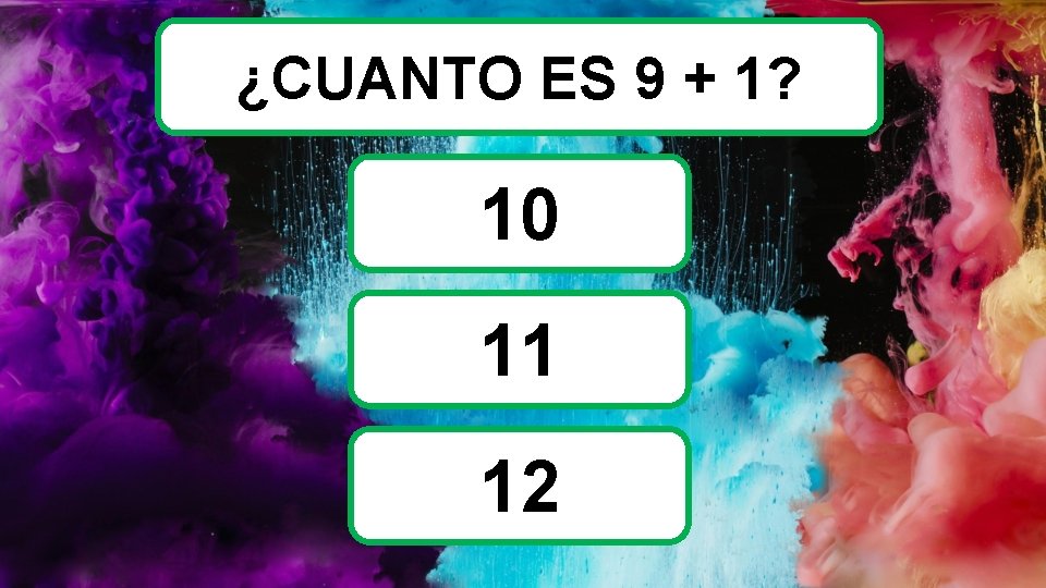 ¿CUANTO ES 9 + 1? 10 11 12 