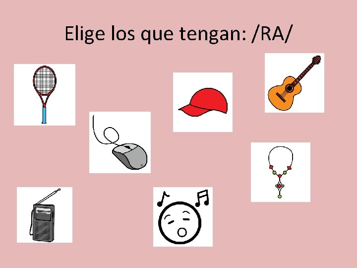 Elige los que tengan: /RA/ 