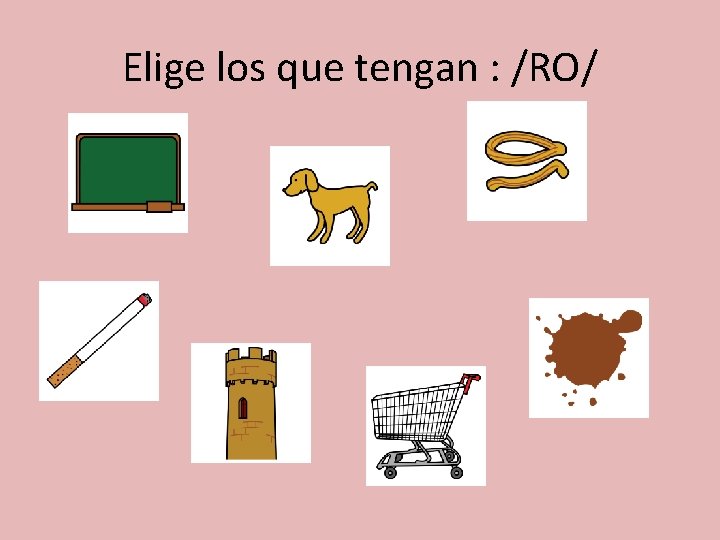 Elige los que tengan : /RO/ 