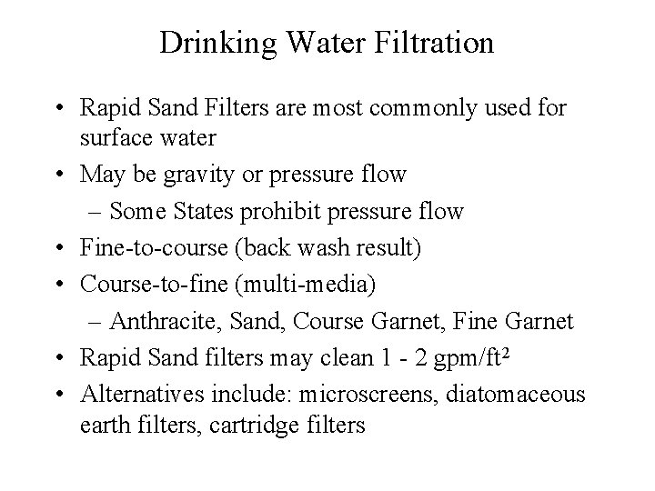 Drinking Water Filtration • Rapid Sand Filters are most commonly used for surface water
