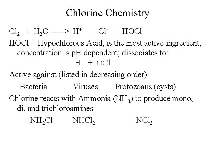 Chlorine Chemistry Cl 2 + H 2 O -----> H+ + Cl- + HOCl