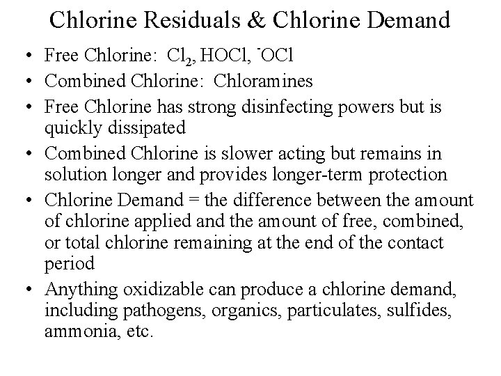 Chlorine Residuals & Chlorine Demand • Free Chlorine: Cl 2, HOCl, -OCl • Combined