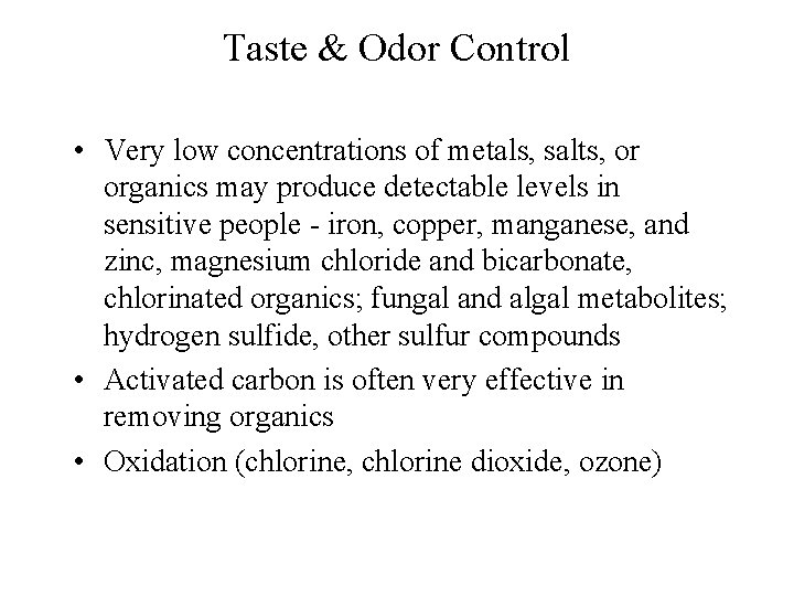 Taste & Odor Control • Very low concentrations of metals, salts, or organics may