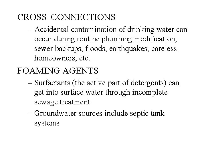 CROSS CONNECTIONS – Accidental contamination of drinking water can occur during routine plumbing modification,