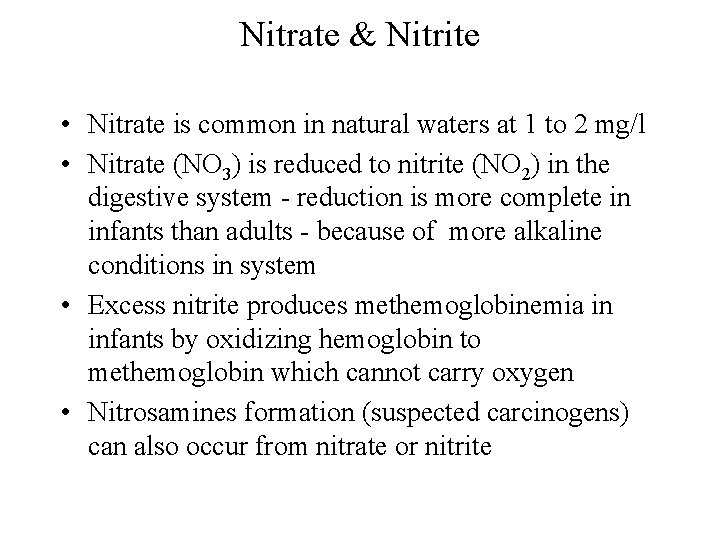 Nitrate & Nitrite • Nitrate is common in natural waters at 1 to 2