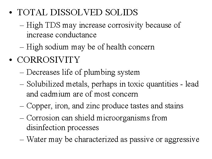  • TOTAL DISSOLVED SOLIDS – High TDS may increase corrosivity because of increase