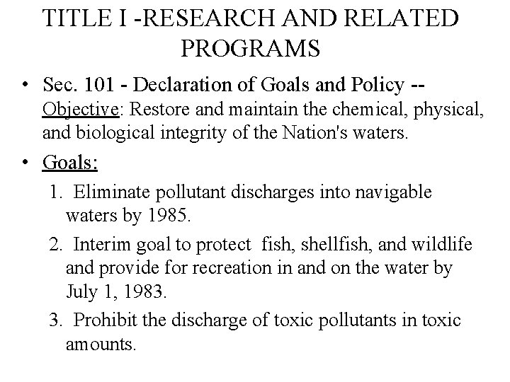 TITLE I -RESEARCH AND RELATED PROGRAMS • Sec. 101 - Declaration of Goals and