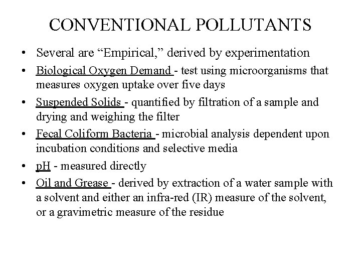 CONVENTIONAL POLLUTANTS • Several are “Empirical, ” derived by experimentation • Biological Oxygen Demand